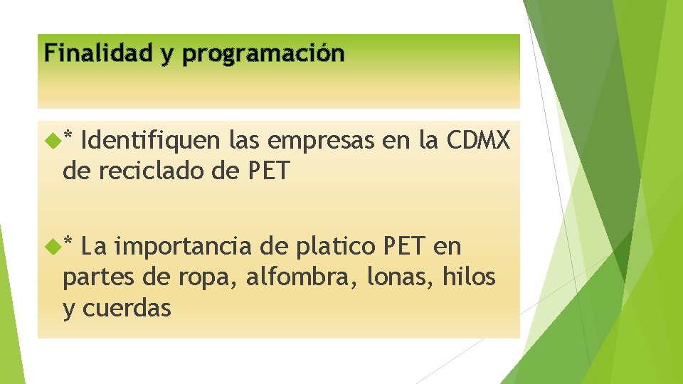 Finalidad y programación * Identifiquen las empresas en la CDMX de reciclado de PET