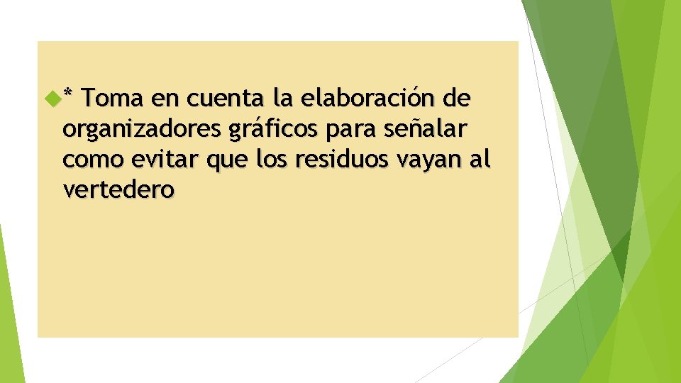  * Toma en cuenta la elaboración de organizadores gráficos para señalar como evitar