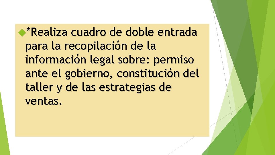  *Realiza cuadro de doble entrada para la recopilación de la información legal sobre: