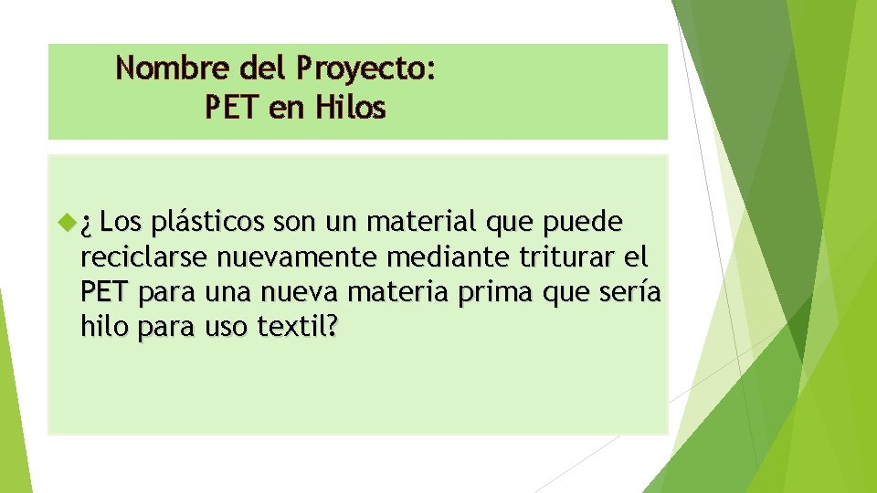 Nombre del Proyecto: PET en Hilos ¿ Los plásticos son un material que puede