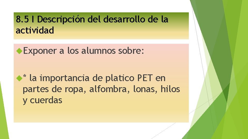 8. 5 I Descripción del desarrollo de la actividad Exponer * a los alumnos
