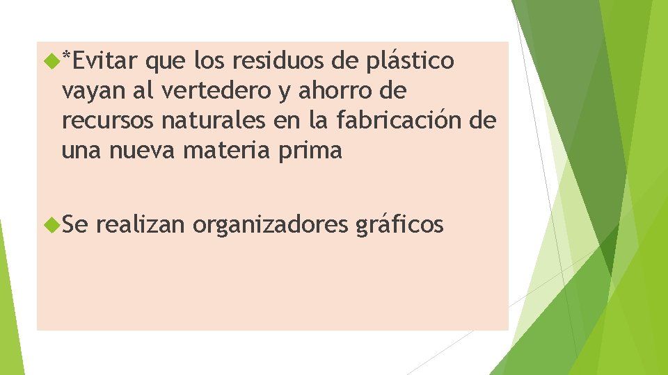  *Evitar que los residuos de plástico vayan al vertedero y ahorro de recursos