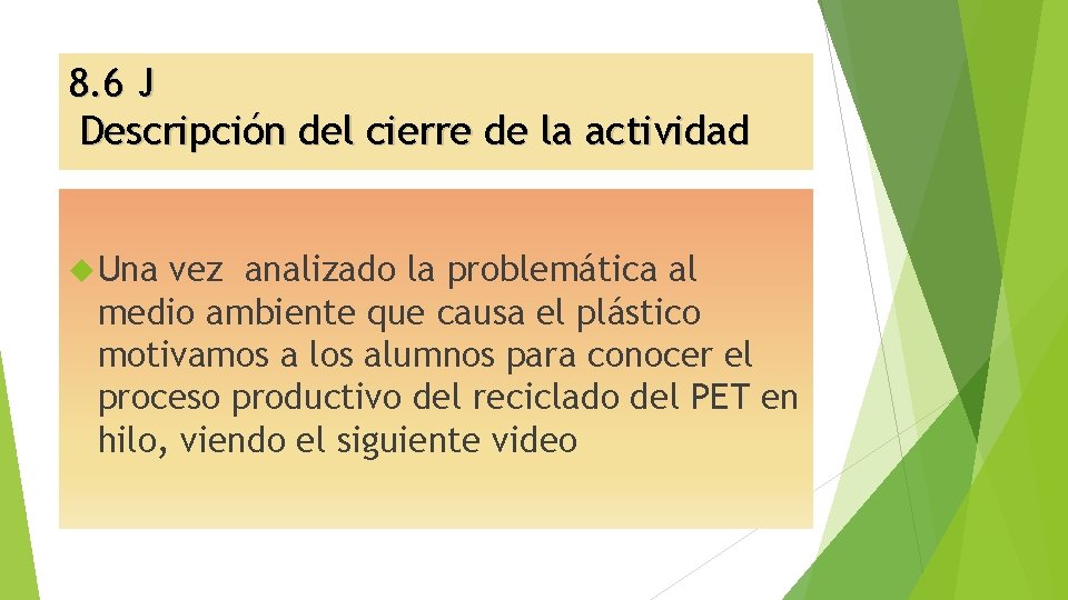 8. 6 J Descripción del cierre de la actividad Una vez analizado la problemática