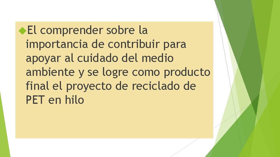  El comprender sobre la importancia de contribuir para apoyar al cuidado del medio