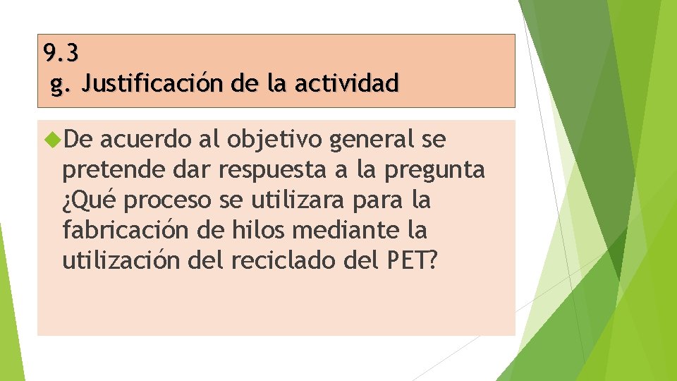 9. 3 g. Justificación de la actividad De acuerdo al objetivo general se pretende