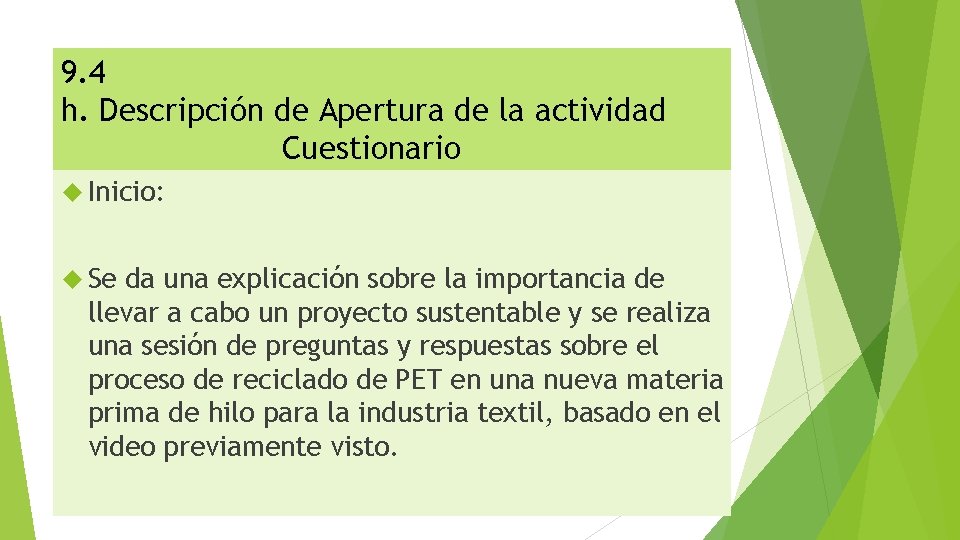 9. 4 h. Descripción de Apertura de la actividad Cuestionario Inicio: Se da una