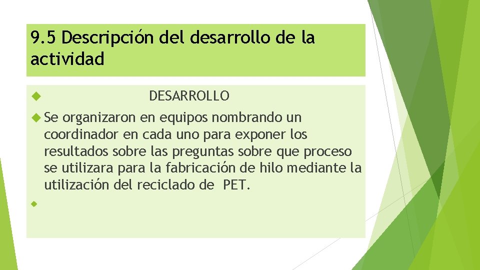 9. 5 Descripción del desarrollo de la actividad DESARROLLO Se organizaron en equipos nombrando