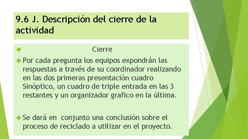 9. 6 J. Descripción del cierre de la actividad Cierre Por cada pregunta los