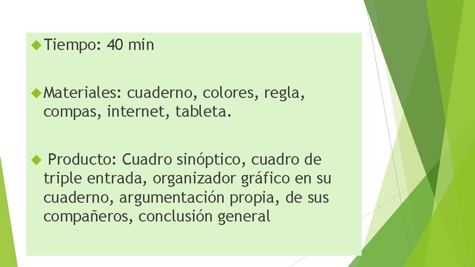  Tiempo: 40 min Materiales: cuaderno, colores, regla, compas, internet, tableta. Producto: Cuadro sinóptico,