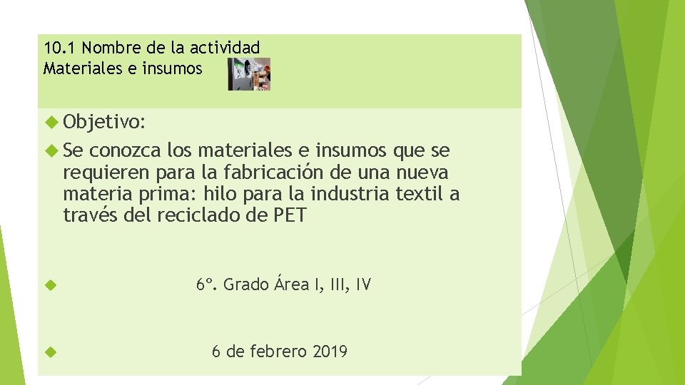 10. 1 Nombre de la actividad Materiales e insumos Objetivo: Se conozca los materiales