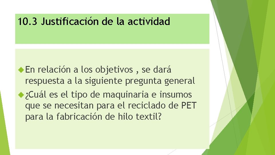 10. 3 Justificación de la actividad En relación a los objetivos , se dará