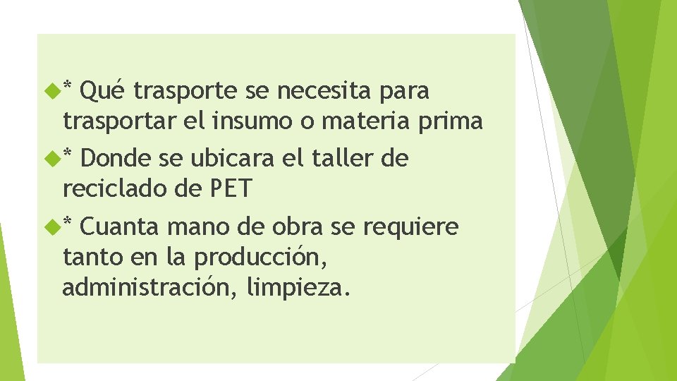  * Qué trasporte se necesita para trasportar el insumo o materia prima *