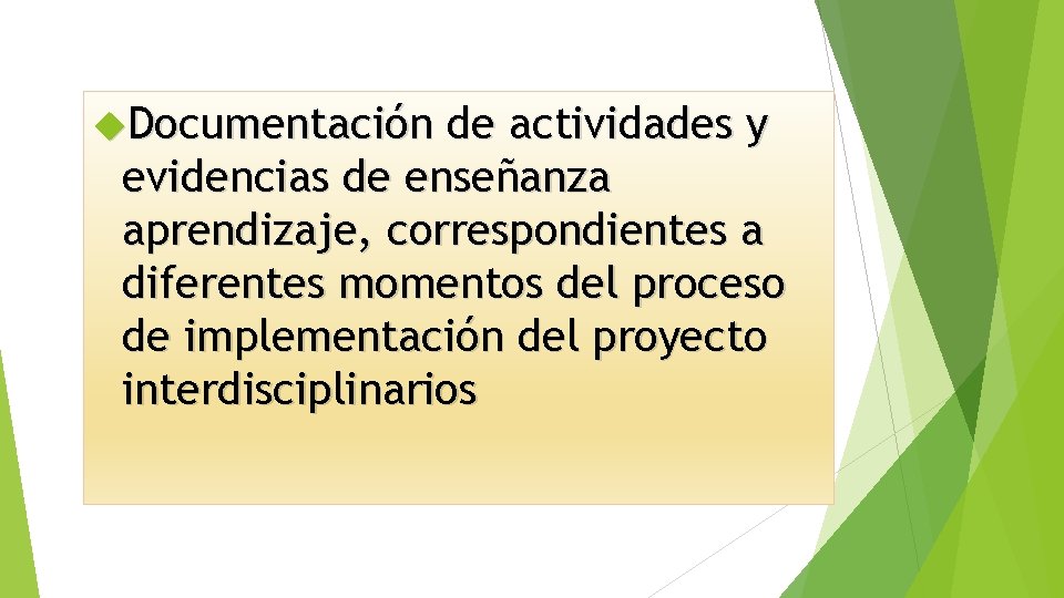  Documentación de actividades y evidencias de enseñanza aprendizaje, correspondientes a diferentes momentos del