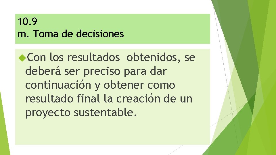 10. 9 m. Toma de decisiones Con los resultados obtenidos, se deberá ser preciso