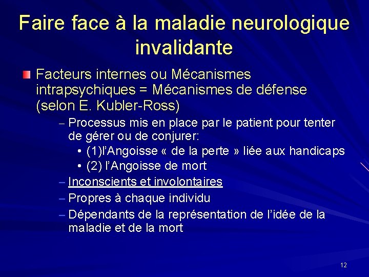 Faire face à la maladie neurologique invalidante Facteurs internes ou Mécanismes intrapsychiques = Mécanismes