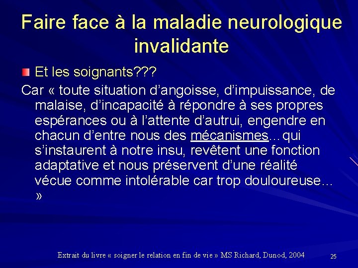 Faire face à la maladie neurologique invalidante Et les soignants? ? ? Car «