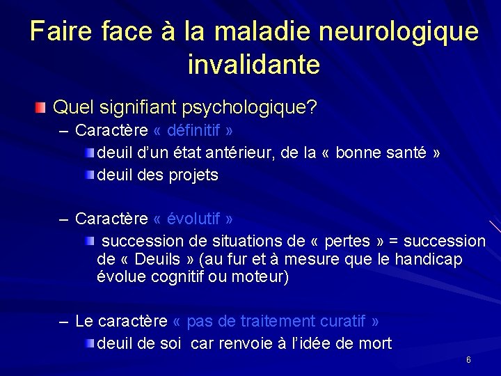 Faire face à la maladie neurologique invalidante Quel signifiant psychologique? – Caractère « définitif