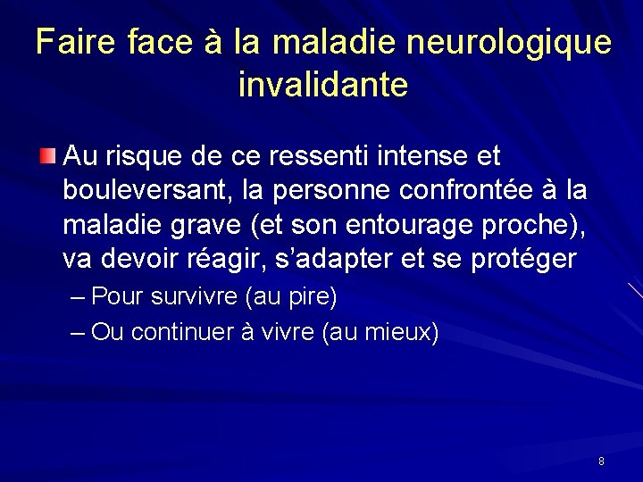 Faire face à la maladie neurologique invalidante Au risque de ce ressenti intense et