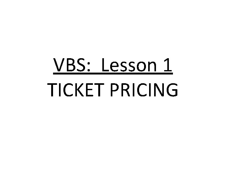 VBS: Lesson 1 TICKET PRICING 