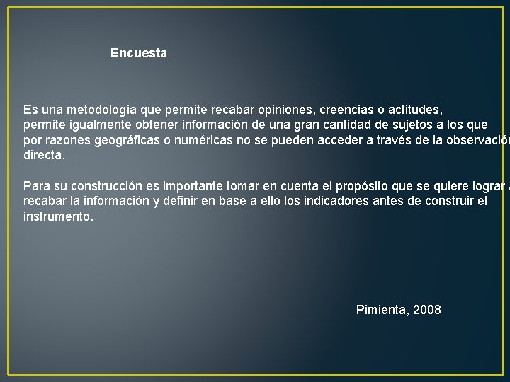 Encuesta Es una metodología que permite recabar opiniones, creencias o actitudes, permite igualmente obtener Encuesta Es una metodología que permite recabar opiniones, creencias o actitudes, permite igualmente obtener