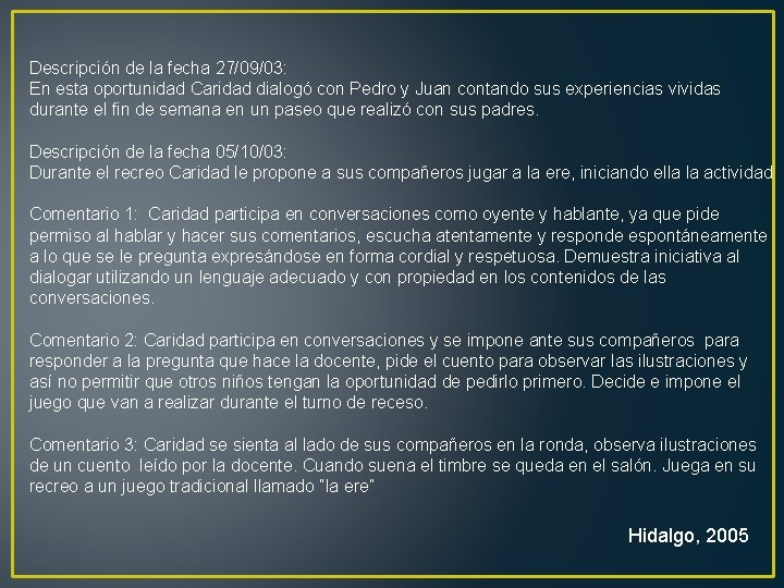 Descripción de la fecha 27/09/03: En esta oportunidad Caridad dialogó con Pedro y Juan Descripción de la fecha 27/09/03: En esta oportunidad Caridad dialogó con Pedro y Juan