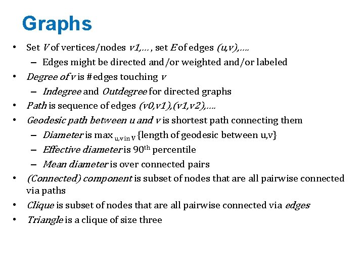 Graphs • Set V of vertices/nodes v 1, … , set E of edges