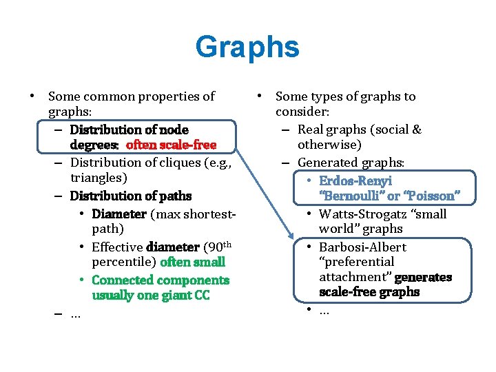 Graphs • Some common properties of graphs: – Distribution of node degrees: often scale-free