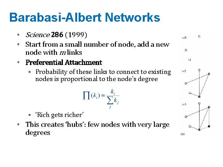 Barabasi-Albert Networks • Science 286 (1999) • Start from a small number of node,