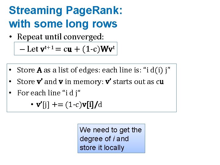 Streaming Page. Rank: with some long rows • Repeat until converged: – Let vt+1