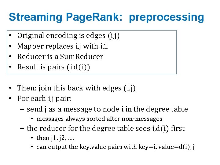 Streaming Page. Rank: preprocessing • • Original encoding is edges (i, j) Mapper replaces