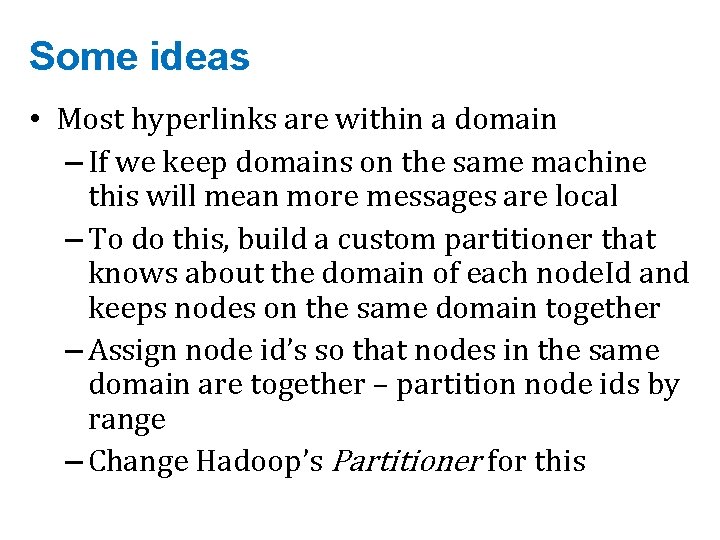 Some ideas • Most hyperlinks are within a domain – If we keep domains