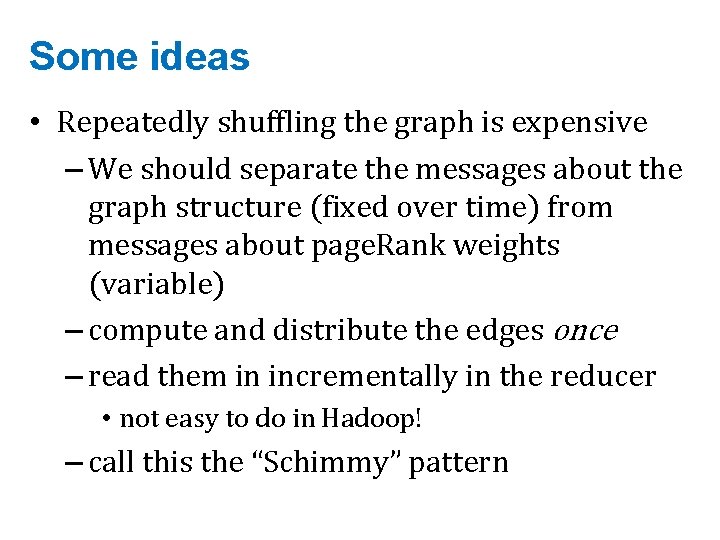 Some ideas • Repeatedly shuffling the graph is expensive – We should separate the