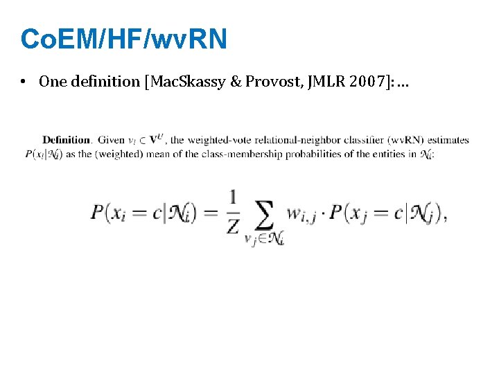 Co. EM/HF/wv. RN • One definition [Mac. Skassy & Provost, JMLR 2007]: … 