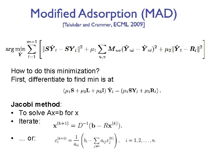 How to do this minimization? First, differentiate to find min is at Jacobi method: