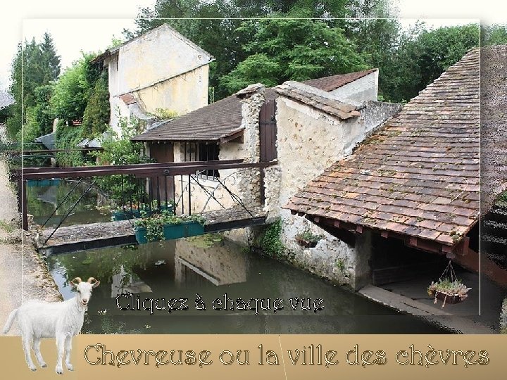 Cliquez à chaque vue Chevreuse ou la ville des chèvres 