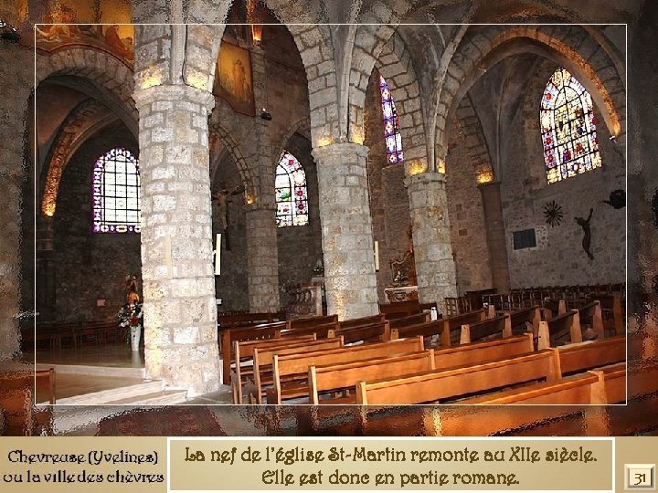 La nef de l’église St-Martin remonte au XIIe siècle. Elle est donc en partie
