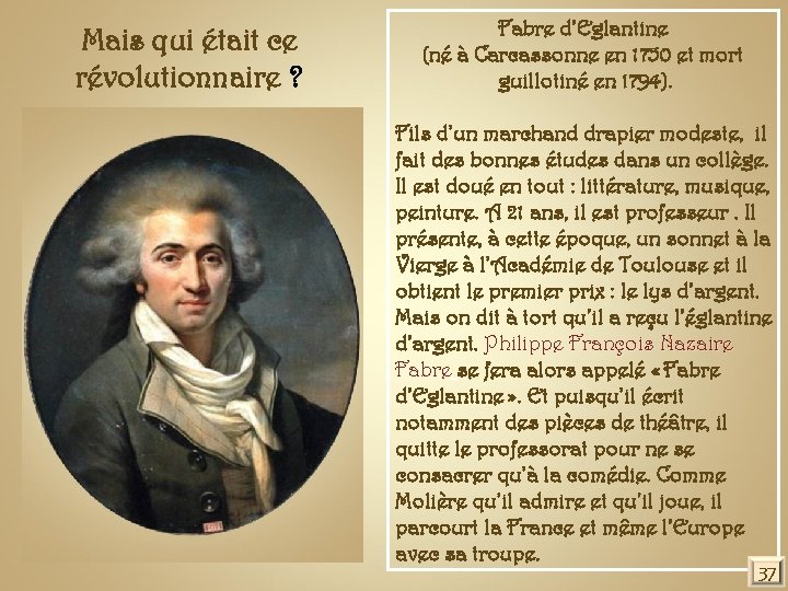 Mais qui était ce révolutionnaire ? Fabre d’Eglantine (né à Carcassonne en 1750 et