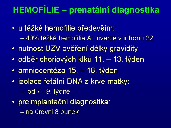 HEMOFÍLIE – prenatální diagnostika • u těžké hemofilie především: – 40% těžké hemofilie A: