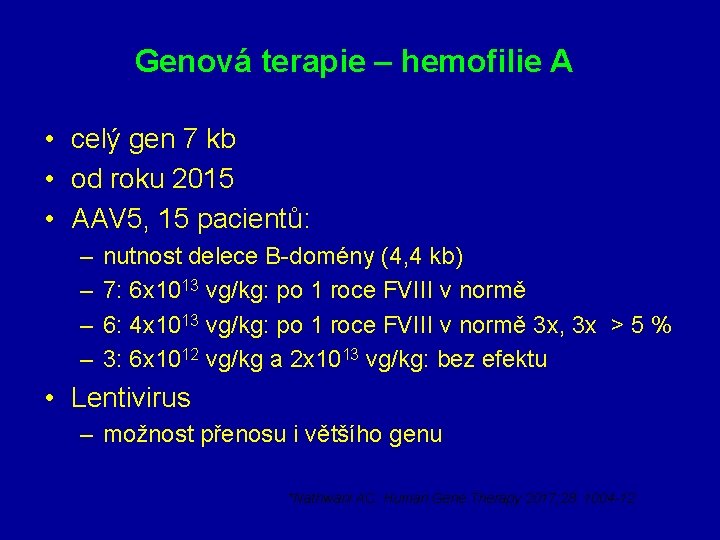 Genová terapie – hemofilie A • celý gen 7 kb • od roku 2015 Genová terapie – hemofilie A • celý gen 7 kb • od roku 2015