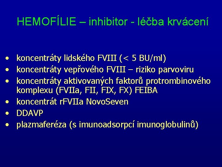 HEMOFÍLIE – inhibitor - léčba krvácení • koncentráty lidského FVIII (< 5 BU/ml) •