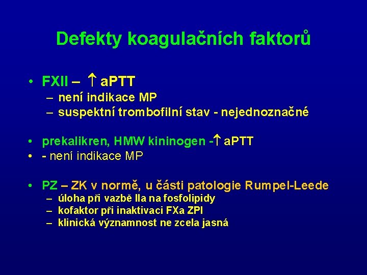 Defekty koagulačních faktorů • FXII – a. PTT – není indikace MP – suspektní