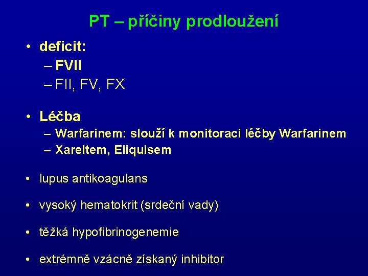 PT – příčiny prodloužení • deficit: – FVII – FII, FV, FX • Léčba