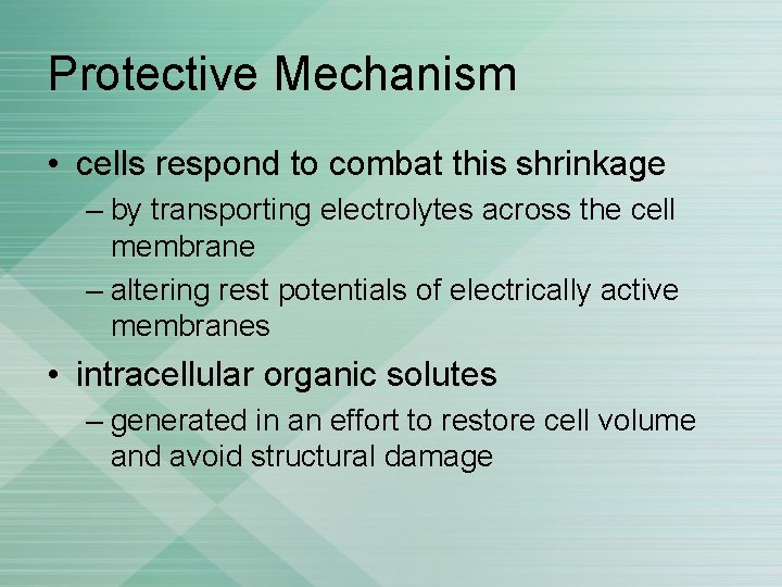Protective Mechanism • cells respond to combat this shrinkage – by transporting electrolytes across