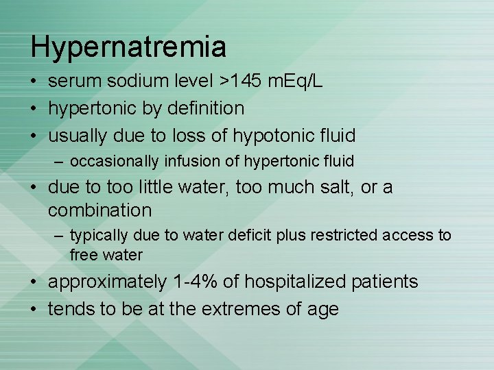 Hypernatremia • serum sodium level >145 m. Eq/L • hypertonic by definition • usually