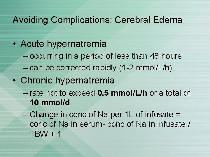 Avoiding Complications: Cerebral Edema • Acute hypernatremia – occurring in a period of less