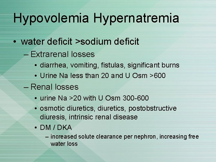 Hypovolemia Hypernatremia • water deficit >sodium deficit – Extrarenal losses • diarrhea, vomiting, fistulas,