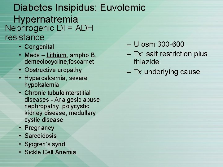 Diabetes Insipidus: Euvolemic Hypernatremia Nephrogenic DI = ADH resistance • Congenital • Meds –