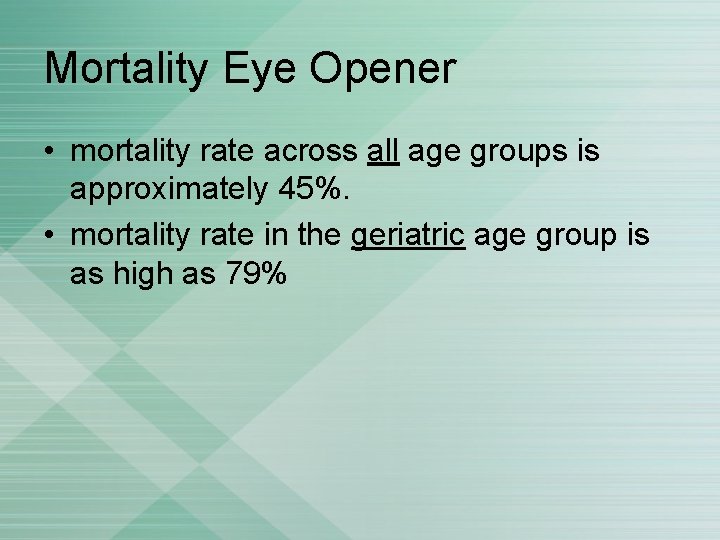 Mortality Eye Opener • mortality rate across all age groups is approximately 45%. •