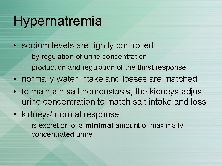 Hypernatremia • sodium levels are tightly controlled – by regulation of urine concentration –