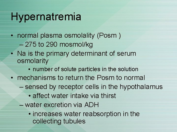 Hypernatremia • normal plasma osmolality (Posm ) – 275 to 290 mosmol/kg • Na